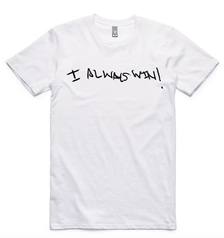 "I Always Win" -Ros T-Shirt